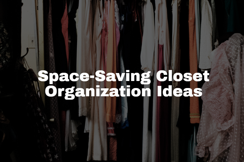 Space-Saving Closet Organization Ideas